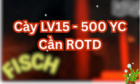 Cày LV15 - 500 YC Cần ROTD